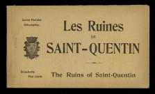 LES RUINES DE SAINT-QUENTIN. THE RUINS OF SAINT-QUENTIN. 1. ST-QUENTIN. VUE GENERAL. MARS 1919. GENERAL VIEW.5. ST-QUENTIN. LA BASILIQUE. MARS 1919. THE BASILICA.6. ST-QUENTIN. LA BASILIQUE. MARS 1919. THE BASILICA.9. ST-QUENTIN. LE BEFFROI ET LA BOURSE. MARS 1919. THE BELFRY AND EXCHANGE.12. ST-QUENTIN. MAISONS RASEES. PLACE DE L'HOTEL DE VILLE. MARS 1919. HOUSES DESTROYED. TOW HALL SQUARE.24. ST-QUENTIN. LA CASERNE. ENTRE. MARS 1919. THE BARRACKS. ENTRANCE.18. ST-QUENTIN. PLACE DE ST-QUENTIN. MARS 1919. SAINT-QUENTIN SQUARE.19. ST-QUENTIN. ANGLE DE LA RUE DU GOUVERNEMENT ET DE LA RUE RASPAIL. MARS 1919. CORNER GOVERNMENT STREET AND RASPAIL STREET.15. ST-QUENTIN. MAISONS DETRUITES RUE DE LA SOUS-PREFECTURE. MARS 1919. HOUSES DESTROYED. SOUS-PREFECTURE STREET.14. ST-QUENTIN. LES GALERIES SERET FRERES. SERET BROTHER'S WAREHOUSE.2. ST-QUENTIN. LA BASILIQUE. MARS 1919. THE BASILICA.3. ST-QUENTIN. LA BASILIQUE. LE CHOEUR. MARS 1919. THE BASILICA. THE CHORUS.7. ST-QUENTIN. LA RUE D'ISLE. MARS 1919. THE ISLE STREET.11. ST-QUENTIN. PLACE DE L'HOTEL DE VILLE. MARS 1919. TOWN HALL SQUARE.13. ST-QUENTIN. LE QUARTIER DE L'HOTEL DE VILLE. MARS 1919. THE QUARTER OF THE TOWN HALL.10. ST-QUENTIN. LA BOURSE DU COMMERCE. MARS 1919. TRADE EXCHANGE.21. ST-QUENTIN. LE PONT DU CANAL. MARS 1919. THE BRIDGE OF THE CANAL.16. ST-QUENTIN. RUINES ET DECOMBRES RUE DE LA SELLERIE. MARS 1919. RUINS SELLERIE STREET.22. ST-QUENTIN. RUE DENFER. MARS 1919. DENFET STREET.20. ST-QUENTIN. PONT DES GLACIS. MARS 1919. BRIDGE OF THE GLACIS