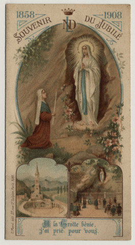 A la Grotte bénie, j'ai prié pour vous. Prière à Notre Dame de Lourdes. Sainte Bernadette et la Vierge dans la grotte de Lourdes. Souvenir du jubilé 1858-1908. Dates des 18 apparitions et paroles de la Sainte-Vierge
