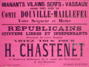 Manants, vilains, serfs et vassaux votez tous pour le comte Douville-Maillefeu, Républicains citoyens libres et indépendants.....votez tous pour H.Chastenet.