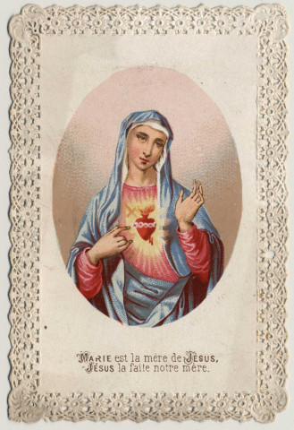 Image pieuse dentelle. Marie est la mère de Jésus, Jésus la faite notre mère. Coeur immaculé de Marie. Souvenir d'Alice Dupuis du 1er janvier 1891