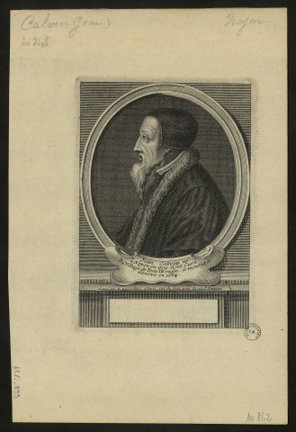 Jean Calvin né à Noyon en 1509. Il fut curé du village de Pont l'Evêque. Il mourut à Genève en 1564. Buste de profil à gauche dans un cadre ovale équarri