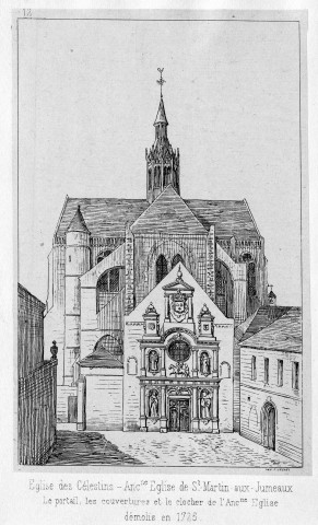 Eglise des Célestins - Ancienne Eglise de Saint-Martin-aux-Jumeaux. Le portail, les couvertures et le clocher de l'Ancienne Eglise démolis en 1725