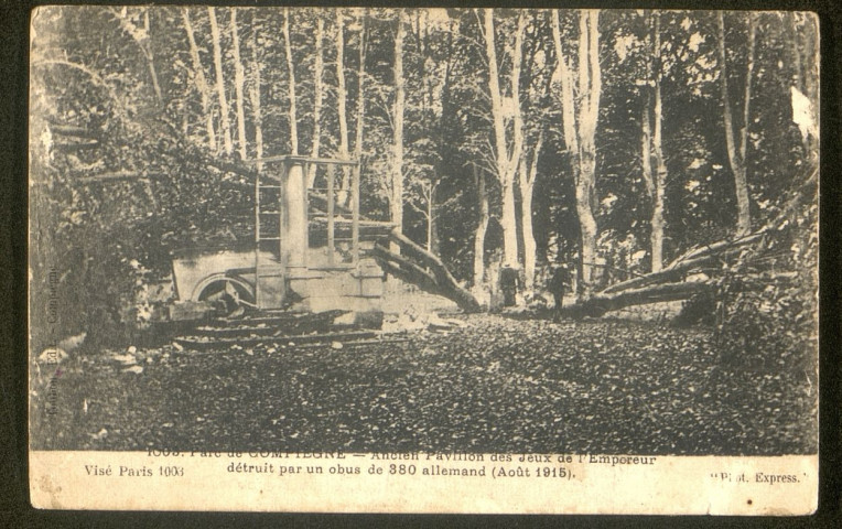 Parc de Compiègne : ancien pavillon des jeux de l'empereur détruit par un obus de 380 allemand (août 1915)