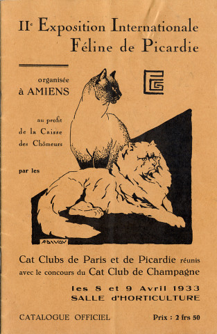 IIe exposition internationale féline de Picardie, organisée à Amiens au profit de la caisse des chômeurs, par les Cat Clubs de Paris et de Picardie réunis avec le consours du Cat Club de Champagne, les 8 et 9 avril 1933, salle d'hoticulture