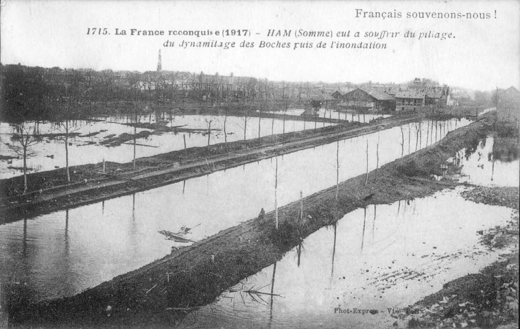 Français souvenons nous ! La France reconquise (1917). Ham (Somme) eut à souffrir du pillage, du dynamitage des Boches puis de l'inondation