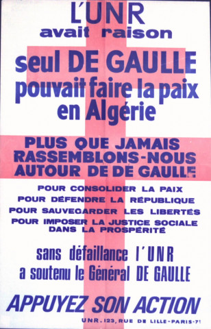l'UNR avait raison, seul De Gaulle pouvait faire la paix en Algérie. Plus que jamais rassemblons-nous autour de De Gaulle [...]