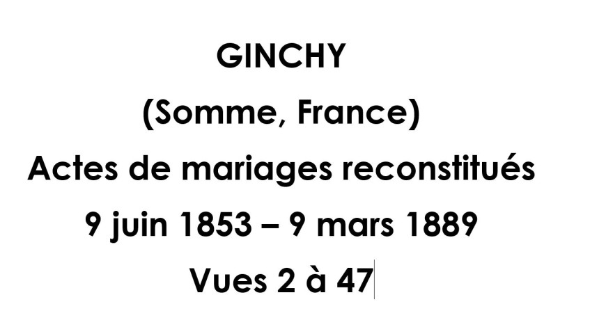 Ginchy : état civil reconstitué, mariages du 9 juin 1853 au 9 mars 1889 et décès du 7 janvier 1853 au 12 septembre 1887