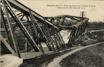 Noyon (Oise) - Pont métallique sur la route de Roye sauté par les allemands en 1917