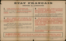 Affiche. Etat Français. Ministère de l'Agriculture. Entre le 10 et le 20 novembre 1941, tout agriculteur devra remplir, obligatoirement, et déposer à la mairie un bulletin de déclaration agricole, indiquant ses récoltes et son cheptel. Signé : le ministre et secrétaire d'État à l'Agriculture P. Caziot