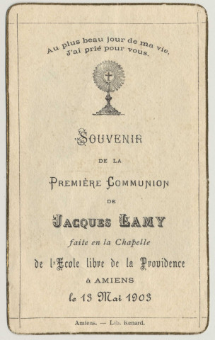 La merveille de l'Eucharistie. Souvenir de première communion. Image de première communion de Jacques Lamy faite en la chapelle de l'Ecole Libre de la providence à Amiens, le 13 mai 1903