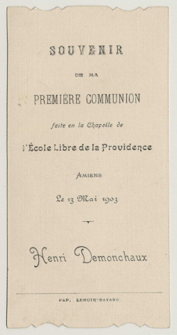 Que la surabondance de l'Hostie inonde votre Ame de ses joies et que les Faveurs de Jésus soient votre partage. Souvenir de première communion. Image de première communion de Henri Demonchaux faite en la chapelle de l'Ecole Libre de la Providence à Amiens, le 13 mai 1903