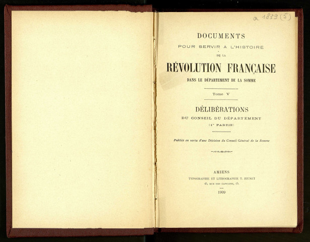 Documents pour servir l'histoire de la Révolution française dans le département de la Somme. Tome 5. Délibérations du Conseil du département (1ère partie)