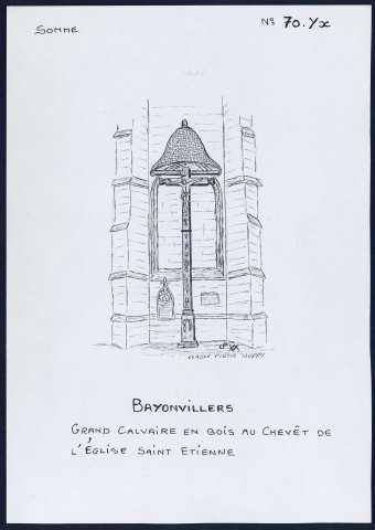 Bayonvillers : grand calvaire en bois au chevêt de l'église Saint-Etienne - (Reproduction interdite sans autorisation - © Claude Piette)
