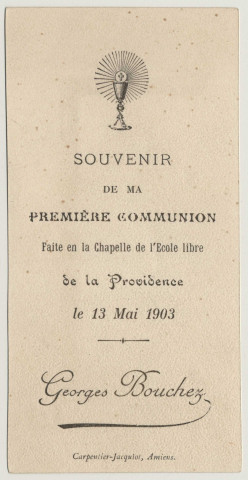 Les joies de l'Eucharistie. Souvenir de première communion. Image de première communion de Georges Bouchez faite en la chapelle de l'Ecole Libre de la Providence à Amiens, le 13 mai 1903