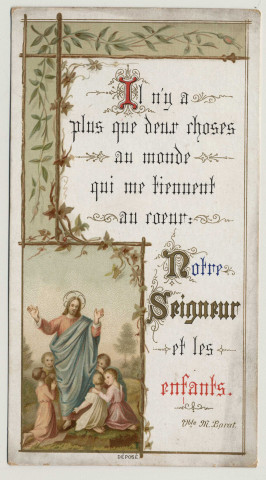 Il n'y a plus que deux choses au monde qui me tiennent à coeur : notre seigneur et les enfants. Jésus et les petits enfants