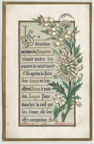 La dévotion aux âmes du purgatoire réunit toutes les oeuvres de miséricorde. Elle apaise la faim des âmes en leur offrant Jésus le pain des anges pour étancher la soif qui les dévore, elle leur offre son précieux sang. Un bouquet de fleurs