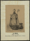 S.Eloi, Evêque de Noyon, patron des Orfèvres, serruriers, mécaniciens, forgerons, cultivateurs