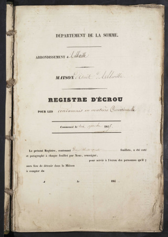 Maison d'arrêt d'Abbeville. Condamnés. Registre d'écrou : numéros 1 à 611. 03 septembre 1845 - 19 septembre 1847