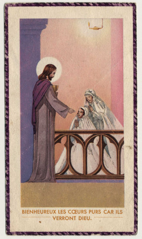 Bienheureux les coeurs purs car ils verront Dieu. Souvenir de première communion. Image de communion solennelle de Suzanne Sénéchal faite en l'église de Saint-Acheul à Amiens, le 13 juin1943
