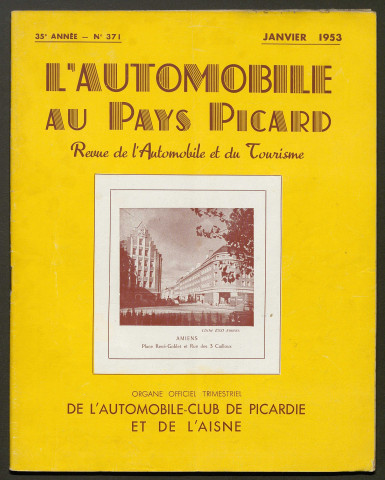 L'Automobile au Pays Picard. Revue de l'Automobile et du Tourisme. Organe officiel de l'Automobile-Club de Picardie et de l'Aisne, 371, janvier 1953