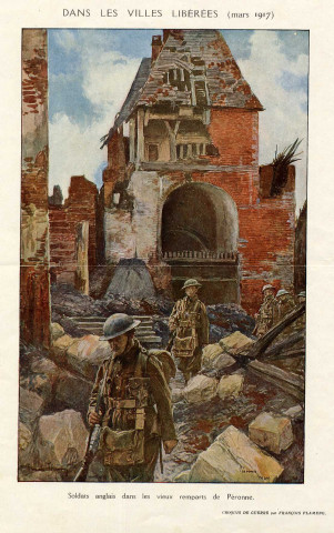 L'Illustration. Dans les villes libérées (mars 1917). "Soldats anglais dans les vieux remparts de Péronne", "Biaches", "Cathédrale de Péronne" et "Le Récit (Noyon, mars 1917)"