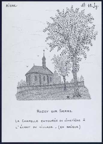 Rozoy-sur-Serre (Aisne) : chapelle entourée du cimetière - (Reproduction interdite sans autorisation - © Claude Piette)