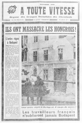 A Toute Vitesse - Organe des Groupes Socialistes des Cheminots. "Ils ont massacré les hongrois"... "Les travailleurs français n'oublieront jamais Budapest"
