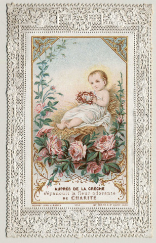 Image pieuse dentelle. Auprès de la Crèche s'épanouit la fleur odorante de Charité. L'Enfant Jésus tenant la couronne d'épines.