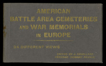 AMERICAN BATTLE AREA CEMETERIES AND WAR MEMORIALS IN EUROPE. BROOKWOOD. SURREY, ENGLAND. 437 GRAVES. VIEW FROM OFFICE. BROOKWOOD. SURREY, ENGLAND. 437 GRAVES. GENERAL VIEW. FLANDERS FIELD. WAEREGHEM BELGIUM. 367 GRAVES. MAIN ENTRANCE. FLANDERS FIELD. WAEREGHEM BELGIUM. 367 GRAVES. GENERAL VIEW. SOMME. BONY (AISNE). 1.832 GRAVES. MAIN ENTRANCE. SOMME. BONY (AISNE). 1.832 GRAVES. GENERAL VIEW. CHATEAU-THIERRY (AISNE). 3RD DIVISION MEMORIAL SEEN FROM THE BRIDGE. AISNE-MARNE. BELLEAU (AISNE). 2.268 GRAVES. MAIN ENTRANCE. AISNE-MARNE. BELLEAU (AISNE). 2.268 GRAVES. GENERAL VIEW. AISNE-MARNE. BELLEAU (AISNE). 2.268 GRAVES. ON THIS SPOT THE 2ND AND 26TH DIVISIONS FOUGHT. CHATEAU-THIERRY (AISNE). 3RD DIVISION MEMORIAL. GRAVE OF LIEUTENANT QUENTIN ROOSEVELT NR CHARMERY (ASINE). OISE-AISNE. SERINGES ET NESLES (AISNE). 5.973 GRAVES. VIEW FROM OFFICE. OISE-AISNE. SERINGES ET NESLES (AISNE). 5.973 GRAVES. GENERAL VIEW. FISMES (ASINE). 28TH DIVISION MEMORIAL. MEUSE-ARGONNE. ROMAGNE-SOUS-MONTFAUCON (MEUSE). 14.157 GRAVES. GENERAL VIEW. ST-JUVENIN (ARDENNES).1TH DIVISION MEMORIAL. SURESNES (SEINE). 1.507 GRAVES. MAIN ENTRANCE. SURESNES (SEINE). 1.507 GRAVES. GENERAL VIEW. VARENNES (MEUSE). PENSYLVANIA MEMORIAL. VARENNES (MEUSE). PENSYLVANIA MEMORIAL. ST-MIHIEL. THIAUCOURT (MEURTHE-ET-MOSELLE). 4.145 GRAVES. MAIN ENTRANCE. ST-MIHIEL. THIAUCOURT (MEURTHE-ET-MOSELLE). 4.145 GRAVES. EAST SIDE OF THE CEMETERY, SHOWING THIAUCOURT. FLIREY (MEURTHE-ET-MOSELLE). ERECTED TO THE MEMORY OF THE AMERICAN SOLDIERS WHO FELL IN THE LIBERATION OF LORRAINE