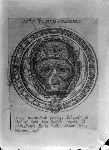 Agios ionnis prodomos. vray pourtrait du précieux reliquaire du chef de St Jean Baptiste apporté de Constantinople en la ville d'Amiens le 17 decembre 1206