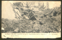 La guerre 1914-1915 à Carency : nos fantassins dans le village après la défaite des Boches