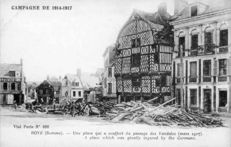 Une place qui a souffert du passage des vandales (mars 1917) - A place which was greatly injured by the germans