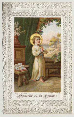 Image pieuse dentelle. Douceur de la retraite. L'Enfant Jésus. Qui me donnera la voix des Anges pour louer dignement le Seigneur de toutes ses bontés ?