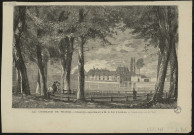 Les Châteaux de France. Chantilly appartenant à M. Le Duc d'Aumale