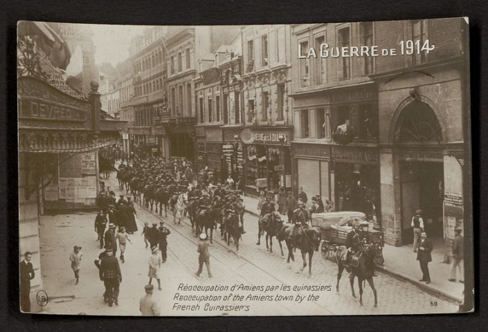 LA GUERRE EN 1914. REOCCUPATION D'AMIENS PAR LES CUIRASSIERS. REOCCUPATION OF THE AMIENS TOWN BY THE FRENCH CUIRASSIER'S