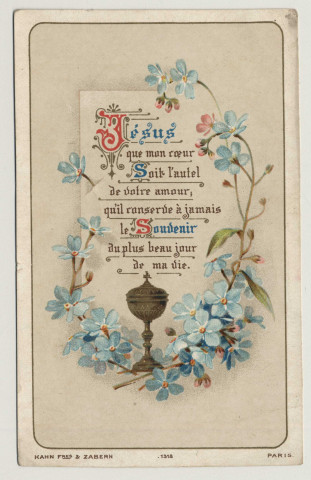 Jésus que mon coeur soit l'autel de votre amour, qu'il conserve à jamais le Souvenir du plus beau jour de ma vie. Un ciboire entouré de fleurs. A mon amie Lucie