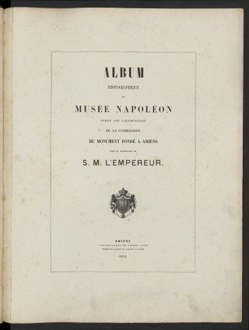 Album photographique du musée napoléon publié avec l'autorisation de la commission du monument fondé à Amiens sous le patronage de S. M. L'Empereur, tiré à 25 exemplaires numérotés (n° 1)