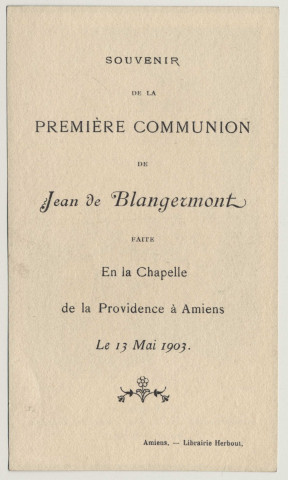 O Seigneur, bienheureux celui que vous instruisez vous même ! Souvenir de première communion. Image de première communion de Jean de Blagermont faite en la chapelle de l'Ecole Libre de la Providence à Amiens, le 13 mai 1903