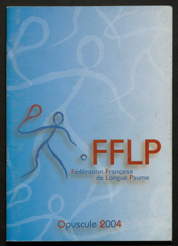 Opuscule (année 2004). Fédération française de Longue Paume : liste des sociétés, classement des joueurs et calendrier