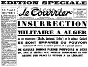 Insurrection militaire à Alger où un triumvirat (Challe, Jouhaud, Zeller) et le colonel Godard se sont emparés du pouvoir, neutralisant M. Buron, le résident général, et le général Gambiez