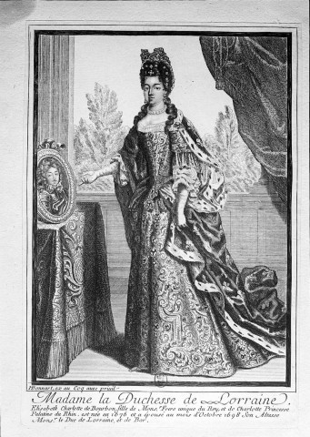 Madame la Duchesse de Lorraine. Elisabeth Charlotte de Boubon fille de Monsr frère unique du Roy et de Charlotte Princesse Palatine du Rhin, est née en 1676 et a épousé au mois d'octobre 1698 son Atlesse Monsr le Duc de Lorraine et de Bar
