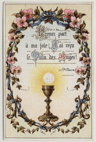 Prenez part à ma joie ! J'ai reçu le pain des anges ! Calice et hostie. Souvenir de première communion de Gabrielle Lecarbonnier, le 29 juin 1890