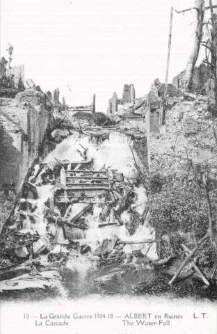 La Grande Guerre 1914-18 - Albert en ruines - La cascade - The water-fall