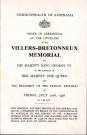 Commonwealth of Australia. Order of ceremonial at thue unveiling Villers-Bretonneux Memorial by his Majesty King George VI in the presence her Majesty the Queen and the President of the French Republic