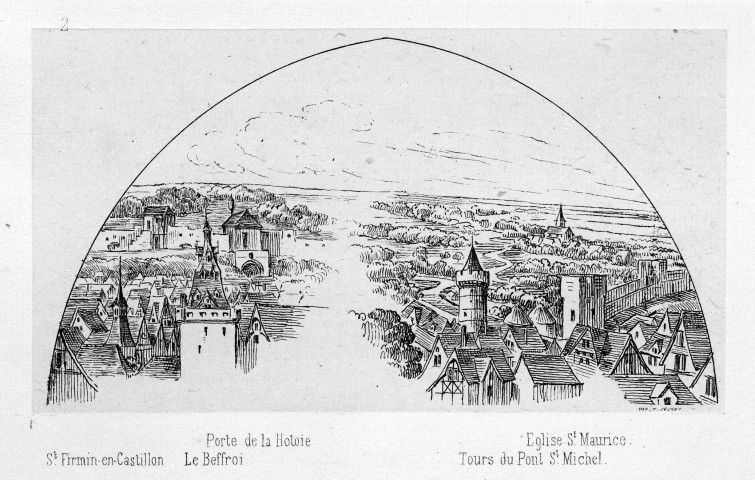 Amiens au commencement du XVIe Siècle, (d'après les peintures décorant le fond des Arcatures de la clôture du choeur de la Cathédrale) - St Firmin-en-Castillon - Le Beffroi - Porte de La Hotoie - Tours du Pont St Michel - Eglise St Maurice