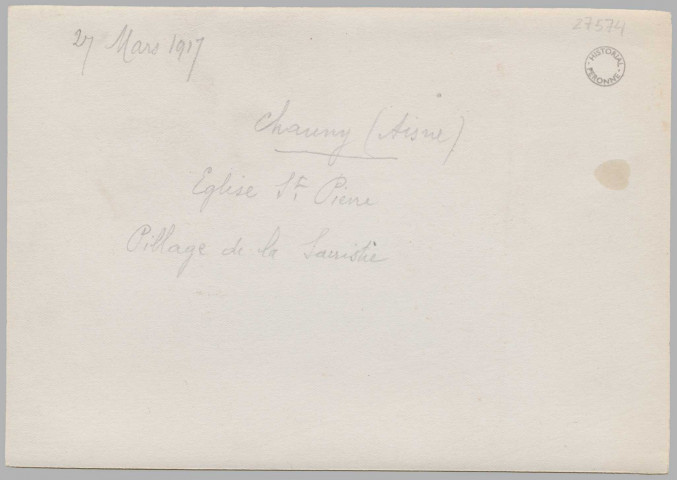 27 MARS 1917. CHAUNY (AISNE). EGLISE ST-PIERRE, PILLAGE DE LA SACRISTIE