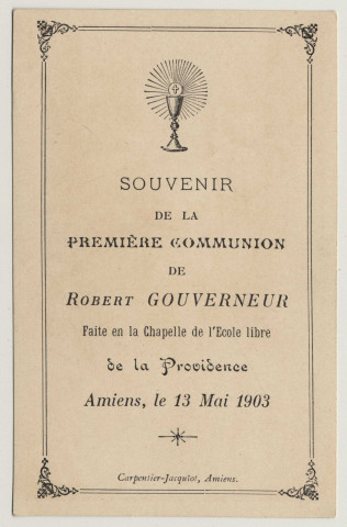 Reposez-vous sur le coeur de Dieu, tâchez de comprendre son langage, comme Saint Jean l'apôtre bien-aimé. Souvenir de première communion. Image de première communion de Robert Gouverneur faite en la chapelle libre de l'Ecole Libre de la Providence à Amiens, le 13 mai 1903