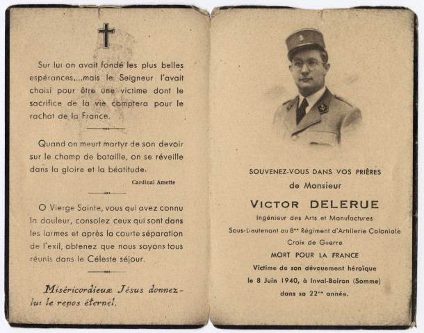 Le Calvaire. Souvenez-vous de Monsieur Victor Delerue, ingénieur des Arts et Manufactures, sous-lieutenant au 8e Régiment d'Artillerie Coloniale, Croix de guerre, Mort pour la France, victime de son dévouement héroïque le 8 juin 1940 à Inval-Boiron (Somme) dans sa 22e année
