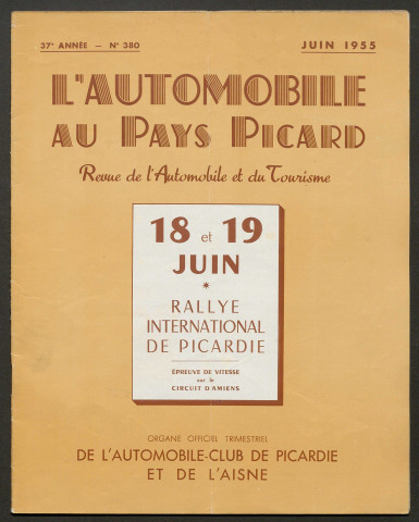 L'Automobile au Pays Picard. Revue de l'Automobile et du Tourisme. Organe officiel de l'Automobile-Club de Picardie et de l'Aisne, 380, juin 1955