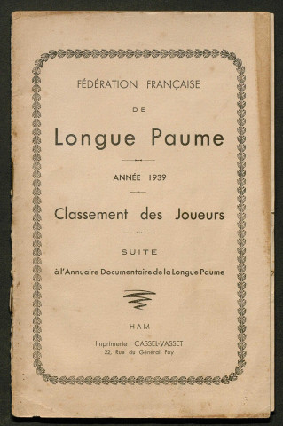 Opuscule (année 1939). Fédération française de Longue Paume : classement des joueurs. Suite à l'annuaire documentaire de la Longue Paume